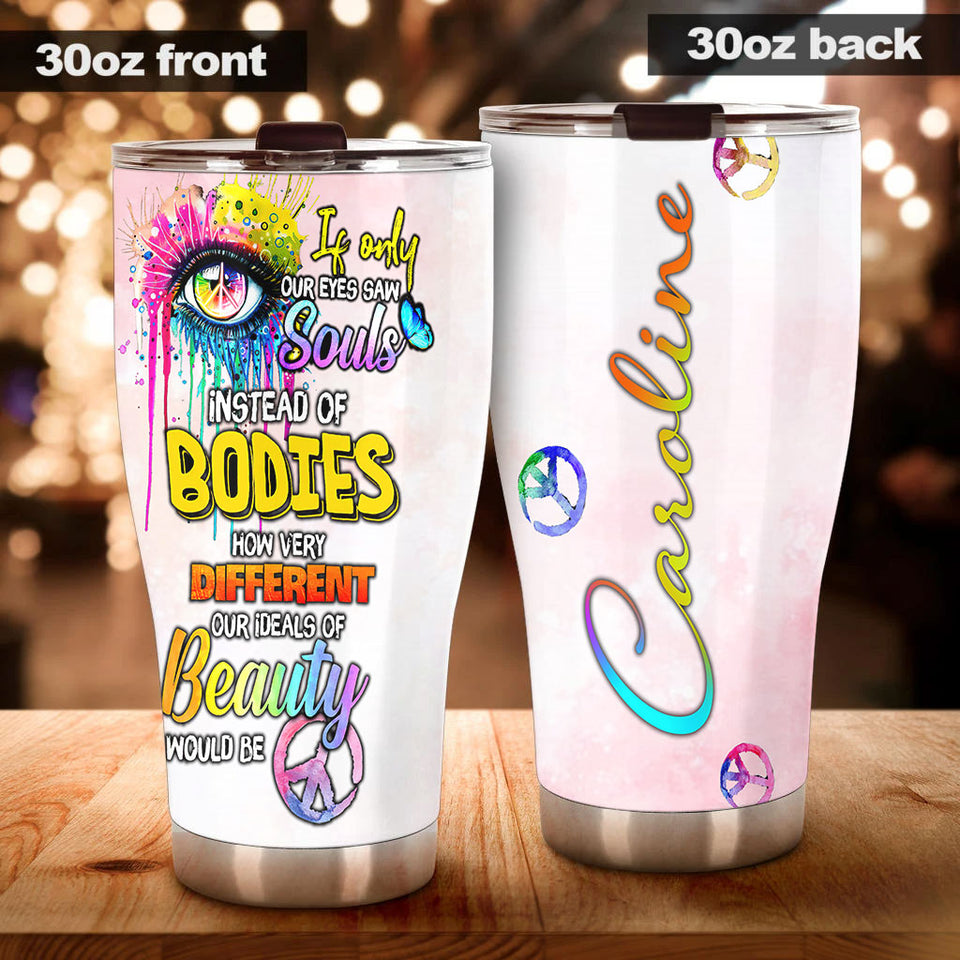Camellia Personalized If Only Our Eyes Saw Souls Instead Of Bodies Hippie Style Stainless Steel Tumbler-Double-Walled Travel Therma Cup With Lid