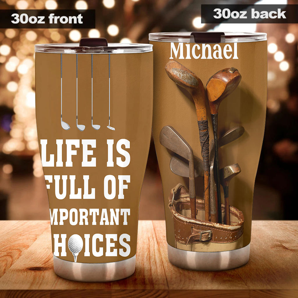 Camellia Personalized Golfer Life Is Full Of Important Choises Stainless Steel Tumbler-Double-Walled Travel Therma Cup With Lid Gift For Golf Player