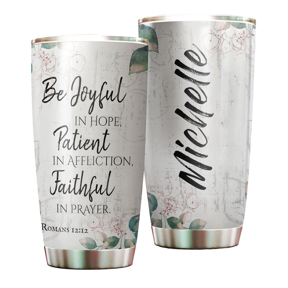 Camellia Personalized Bible Be Joyful In Hope Patient In Affliction Faithfull In Prayer Stainless Steel Tumbler - Customized Double-Walled Insulation Travel Thermal Cup With Lid Gift Fot Christian