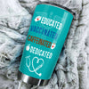 Camellia Personalized Nurse Educated Vaccinated Caffeinated Dedicated Stainless Steel Tumbler - Double-Walled Insulation Vacumm Flask - Gift For Nurse, Christmas Gift, International Nurses Day