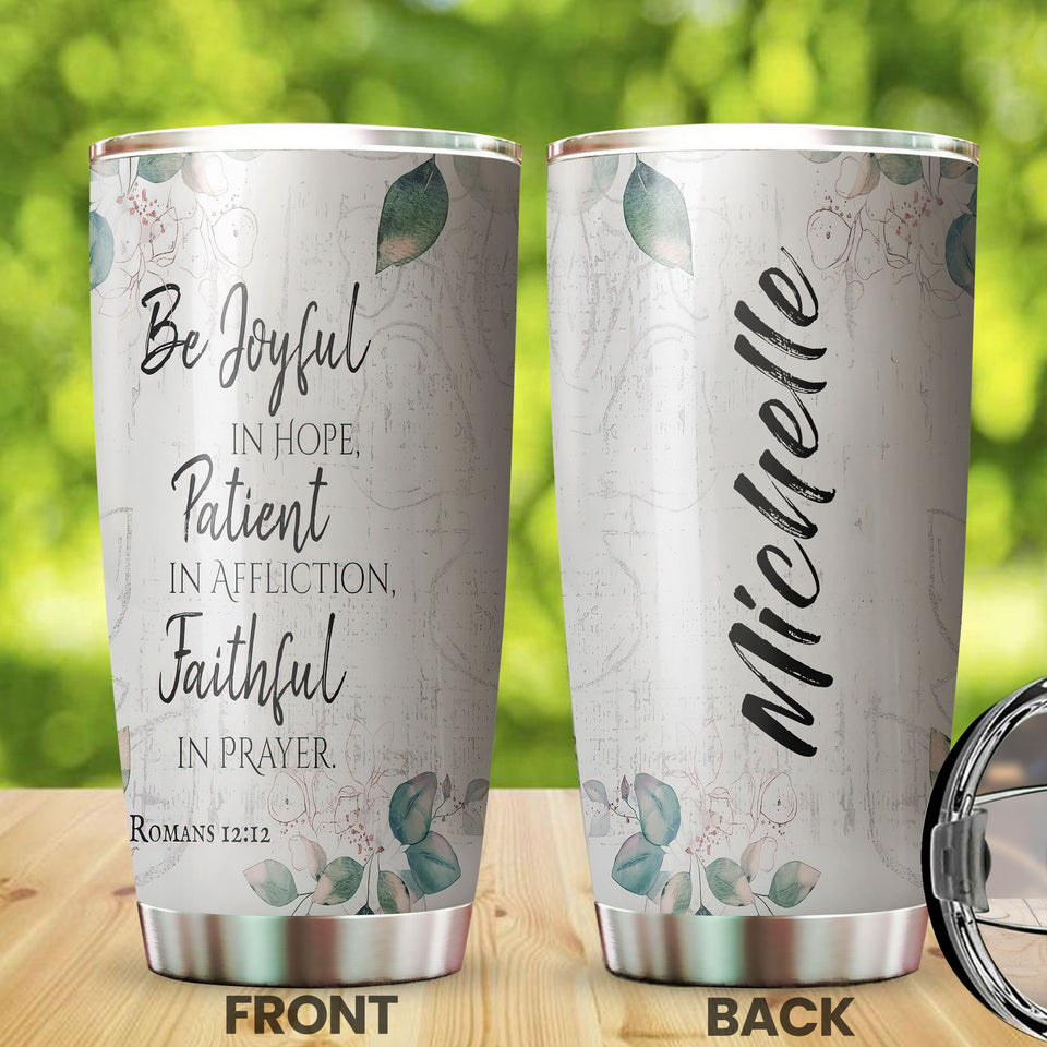 Camellia Personalized Bible Be Joyful In Hope Patient In Affliction Faithfull In Prayer Stainless Steel Tumbler - Customized Double-Walled Insulation Travel Thermal Cup With Lid Gift Fot Christian