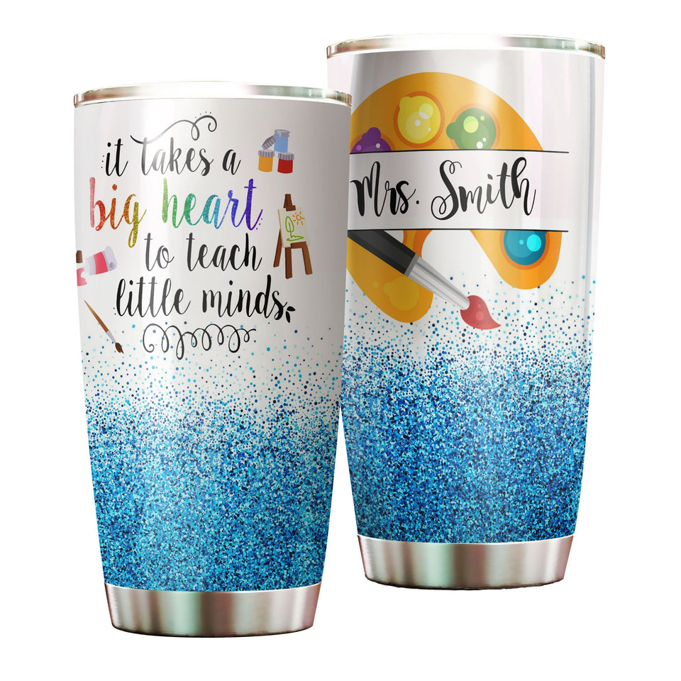 Camellia Personalized Art Teacher It Takes A Big Heart To Teach Little Minds Stainless Steel Tumbler - Double-Walled Insulation Vacumm Flask - Gift For Art Teacher, Teacher's Day, Thanksgiving
