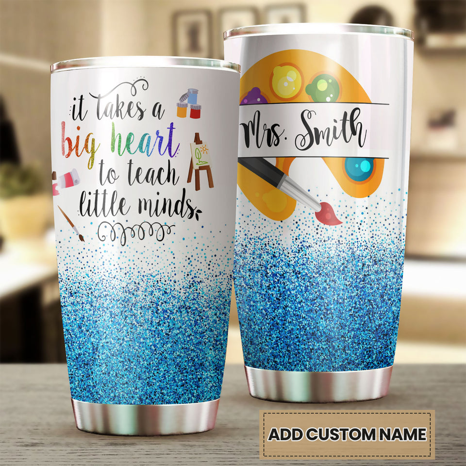 Camellia Personalized Art Teacher It Takes A Big Heart To Teach Little Minds Stainless Steel Tumbler - Double-Walled Insulation Vacumm Flask - Gift For Art Teacher, Teacher's Day, Thanksgiving
