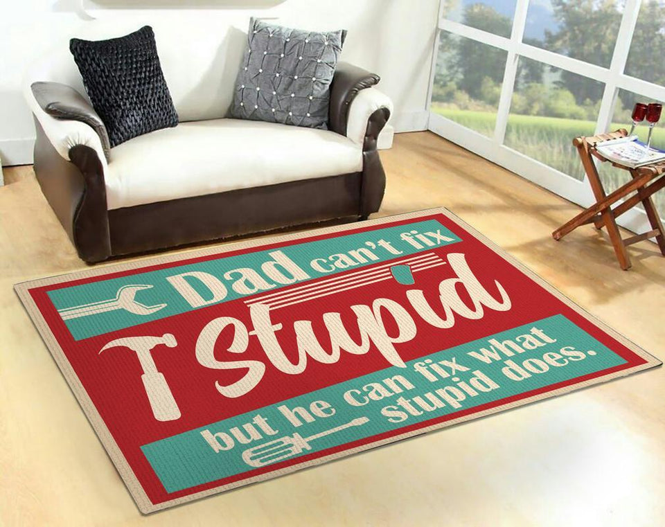 Dad Can't Fix Stupid but He Can Fix What Stupid Does Rug 06451 - Family & Home soft non-slip area rug for living room & home decor