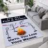 It's All Fun & Games Until You Lose Your Weiner Rug 07373