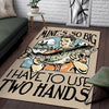 Funny Fishing Mine's So Big I Have to Use Two Hands Rug 05968