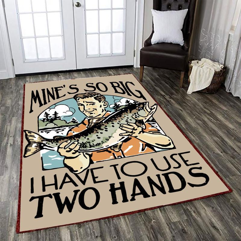 Funny Fishing Mine's So Big I Have to Use Two Hands Rug 05968