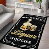 Wine is Fine but Liquor is Quicker Rug 06203