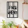 If Not Now When Modern Rectangle | Decor Wall Art - Cut Metal Sign