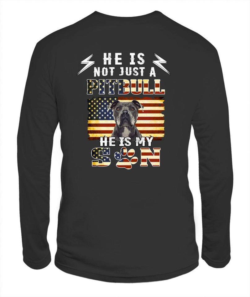 He is Not Just a Pitbull He is My Son 2D T-shirt K1162