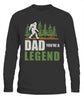 Dad You're a Legend Bigfoot T Shirt K1359
