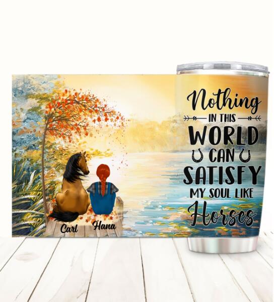 Satisfy My Soul Like Horses Customized Tumbler Horse Lovers