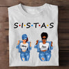 [DT1094-ds-lad] We are Sistas Customized All Type Shirts Friends Lovers