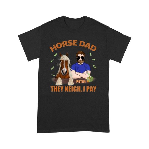 [TH1036-ds-ltn] They neigh I pay Customized All type shirts Horse Lovers