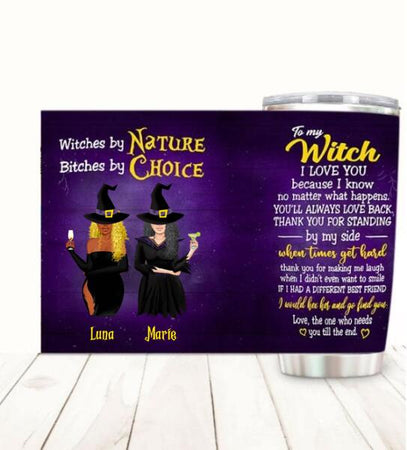 Stainless steel Halloween tumbler with Witches By Nature Bitches By Choice quote design