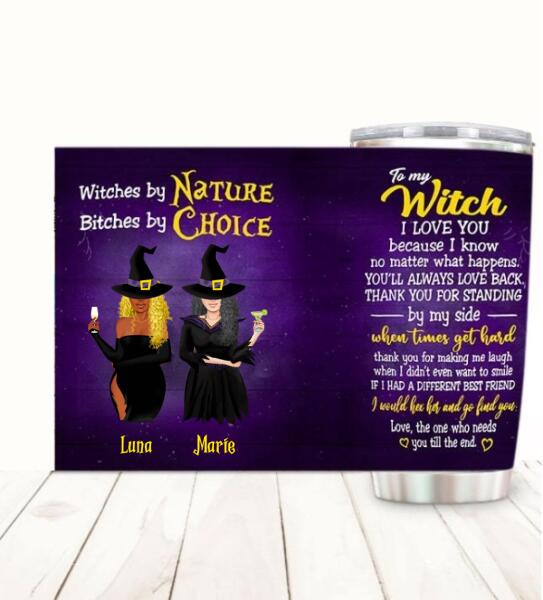 Stainless steel Halloween tumbler with Witches By Nature Bitches By Choice quote design