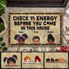 Customized doormat with "Check Ya Energy Before You Come In This House" design for home entryway