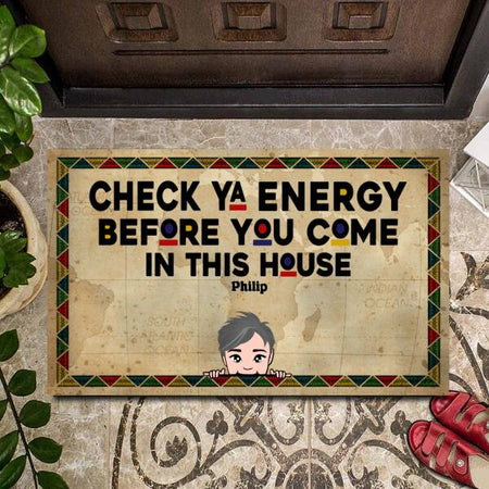 Customized doormat with "Check Ya Energy Before You Come In This House" design for home entryway