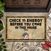 Customized doormat with "Check Ya Energy Before You Come In This House" design for home entryway