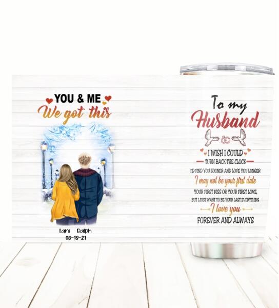 To My Husband You and Me We Got This Customized Tumbler Winter