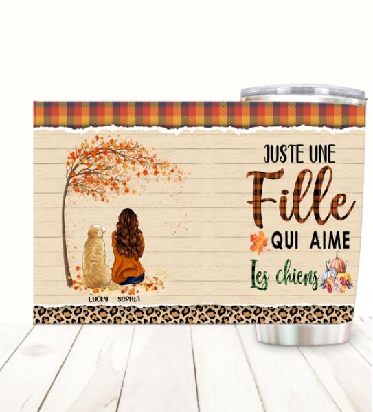 Customized stainless steel tumbler for dog lovers with Juste Une Fille Qui Aime Les Chiens autumn design.
