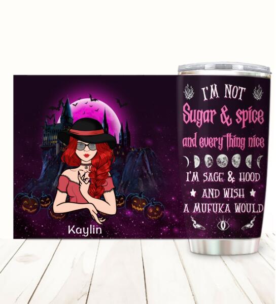 I Am Not Sugar and Spice Customized Tumbler Halloween Lovers