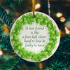 A Best Friend Is Like A Four Leaf Clover Decorative Christmas Ornament Keepsake-Holiday Flat Circle Ornament