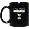 Good Music Doesn't Have An Expiration Date Mug