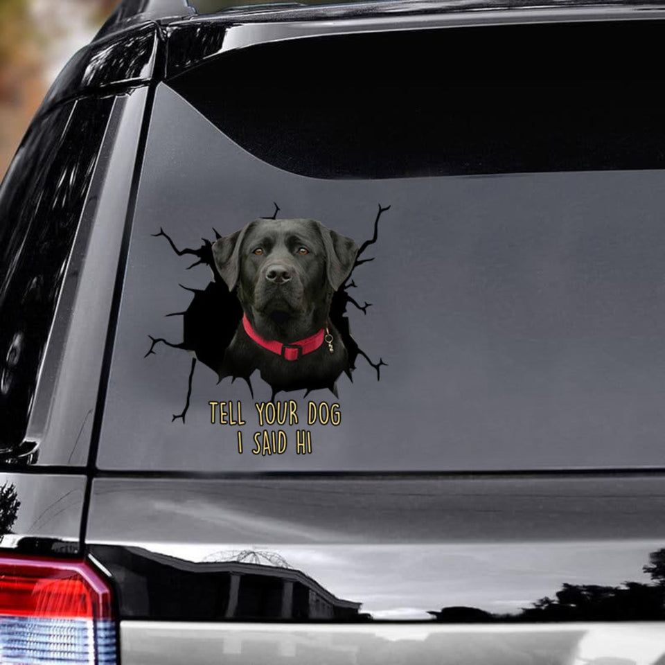 Tell Your Dogs I Said Hi - Black Labrado Vinyls Car Decals