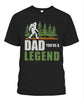 Dad You're a Legend Bigfoot T Shirt K1359