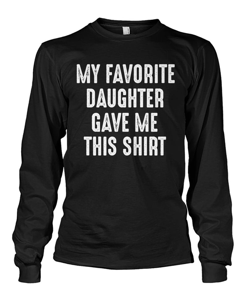 Favorite Daughter Gave Me Shirt 2D T Shirt K1496
