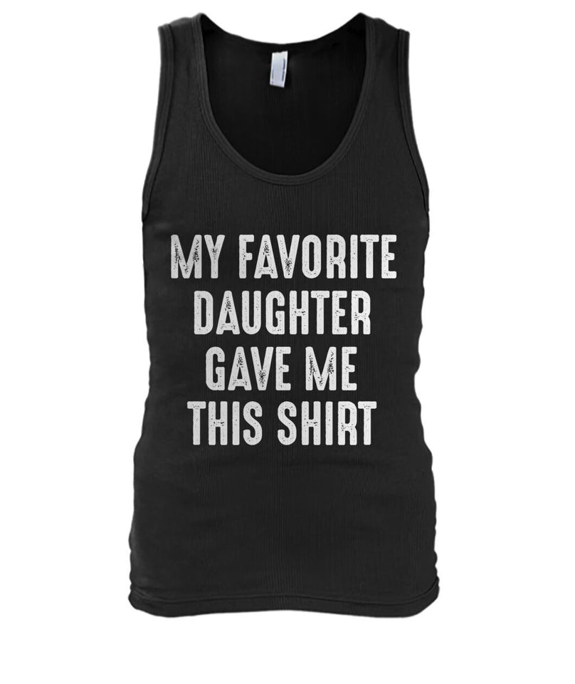 Favorite Daughter Gave Me Shirt 2D T Shirt K1496