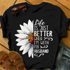 Life is Just Better When I'm With My Husband K1327