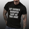 Favorite Daughter Gave Me Shirt 2D T Shirt K1496