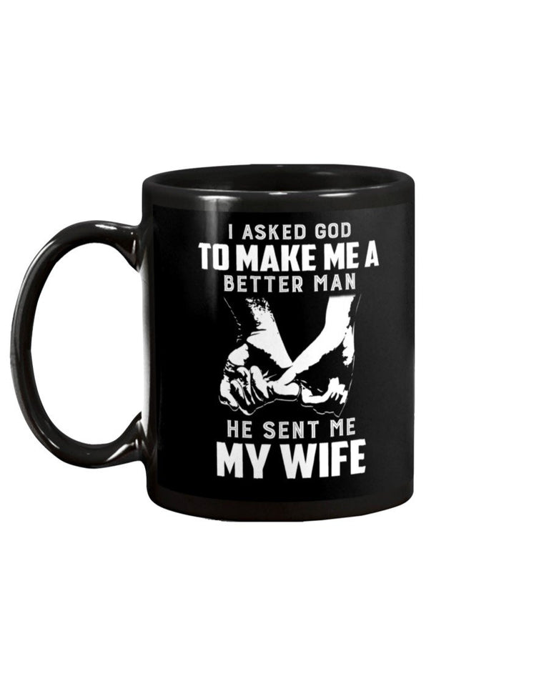 I Asked God to Make Me a Better Man He Sent Me Wife 2D T Shirt