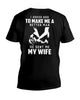 I Asked God to Make Me a Better Man He Sent Me Wife 2D T Shirt
