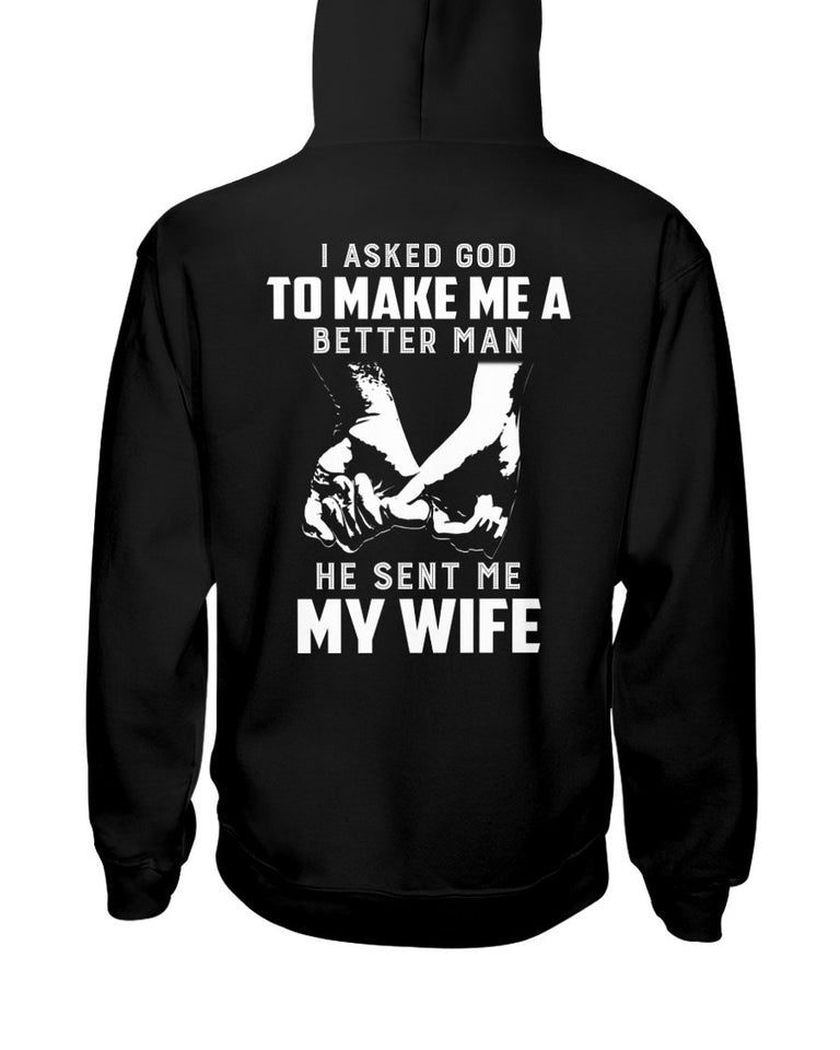 I Asked God to Make Me a Better Man He Sent Me Wife 2D T Shirt