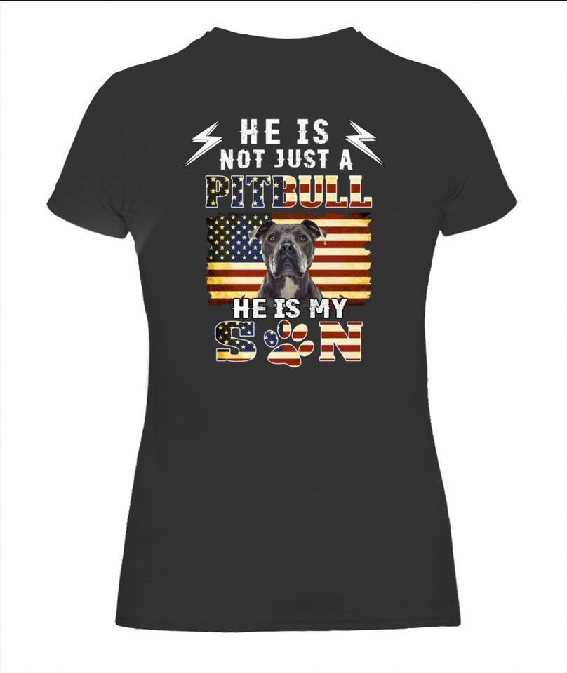 He is Not Just a Pitbull He is My Son 2D T-shirt K1162