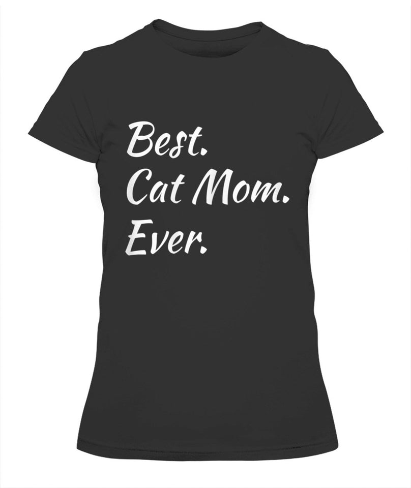 Best Cat Mom Ever Funny Pet Dog Shirt